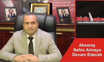 Aksaray Nefes Almaya Devam Edecek