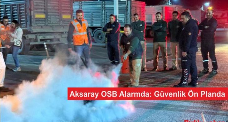 Aksaray OSB Alarmda: Güvenlik Ön Planda