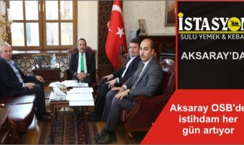 Aksaray OSB’de istihdam her gün artıyor
