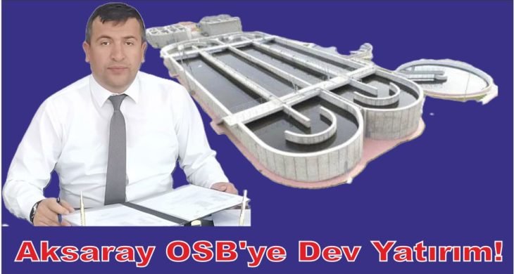 Aksaray OSB’ye Dev Yatırım!