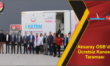 Aksaray OSB’de Ücretsiz Kanser Taraması