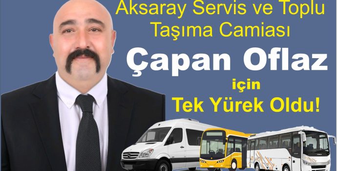 Aksaray Servis ve Toplu  Taşıma Camiası Çapan Oflaz için  Tek Yürek Oldu!
