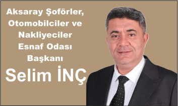 Aksaray Şoförler Odası’nın Yeni Başkanı Selim İnç Oldu