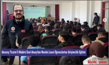 Aksaray Ticaret İl Müdürü Ünal Aksoy’dan Meslek Lisesi Öğrencilerine Girişimcilik Eğitimi