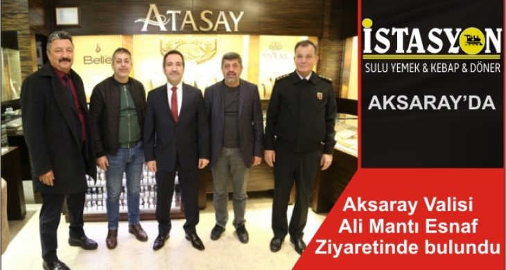 Aksaray Valisi Ali Mantı Esnaf Ziyaretinde bulundu