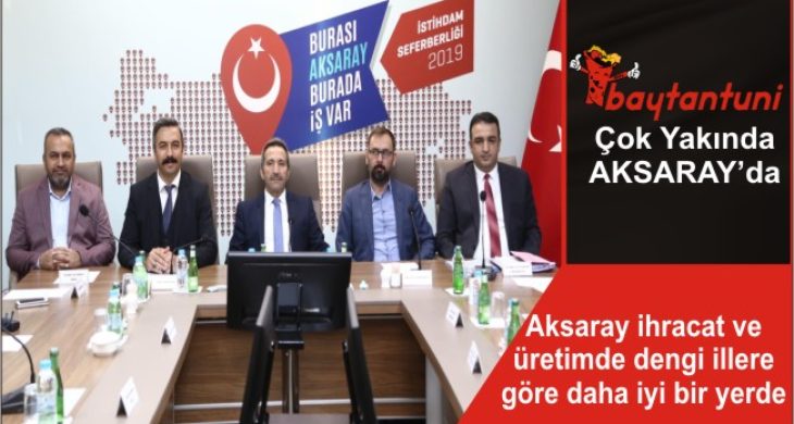 Aksaray ihracat ve üretimde dengi illere göre daha iyi bir yerde