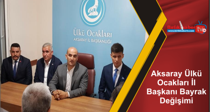 Aksaray Ülkü Ocakları İl Başkanı Bayrak Değişimi