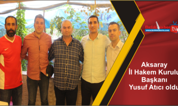 Aksaray İl Hakem Kurulu Başkanı Yusuf Atıcı oldu