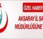 Aksaray İl Sağlık Müdürlüğüne atamalar yapıldı