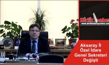 Aksaray İl Özel İdare Genel Sekreteri Değişti
