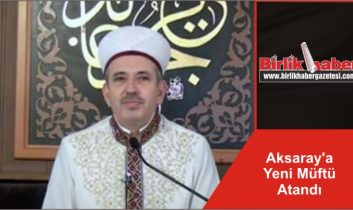 Aksaray’a Yeni Müftü Atandı