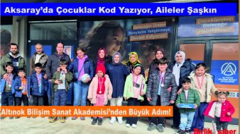 Aksaray’da Çocuklar Kod Yazıyor, Aileler Şaşkın