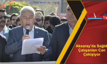 Aksaray’da Sağlık Çalışanları Can Çekişiyor