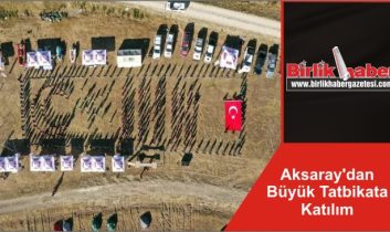 Aksaray’dan Büyük Tatbikata Katılım