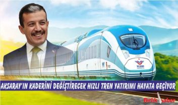 Aksaray’ın Kaderini Değiştirecek Hızlı Tren Yatırımı Hayata Geçiyor
