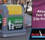 Aksaray’a Yeni Sistem Çöp Konteynırı
