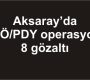 Aksaray’da FETÖ/PDY operasyonu: 8 gözaltı