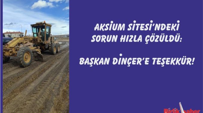 Aksium Sitesi’ndeki Sorun Hızla Çözüldü: Başkan Dinçer’e Teşekkür!