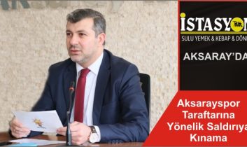 Aksarayspor Taratftarına Yönelik Saldırıya Kınama