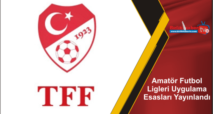 Amatör Futbol Ligleri Uygulama Esasları Yayınlandı