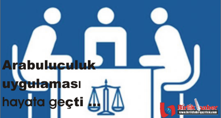 Arabuluculuk uygulaması hayata geçti …
