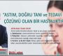 Astım, Doğru Tanı ve Tedavi İle Çözümü Olan Bir Hastalıktır