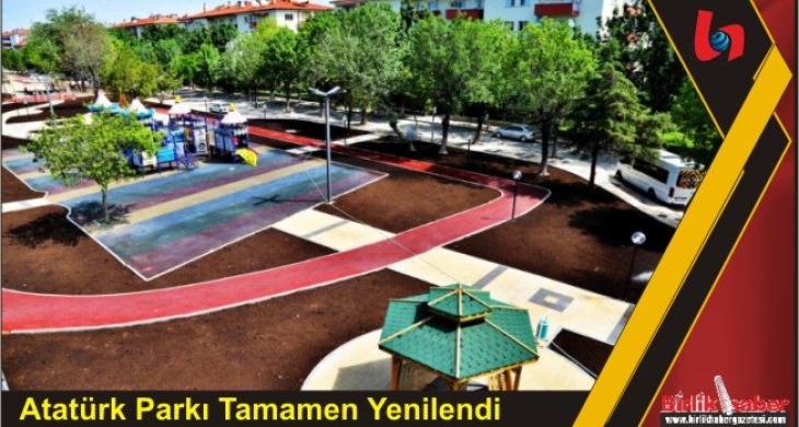 Atatürk Parkı Tamamen Yenilendi