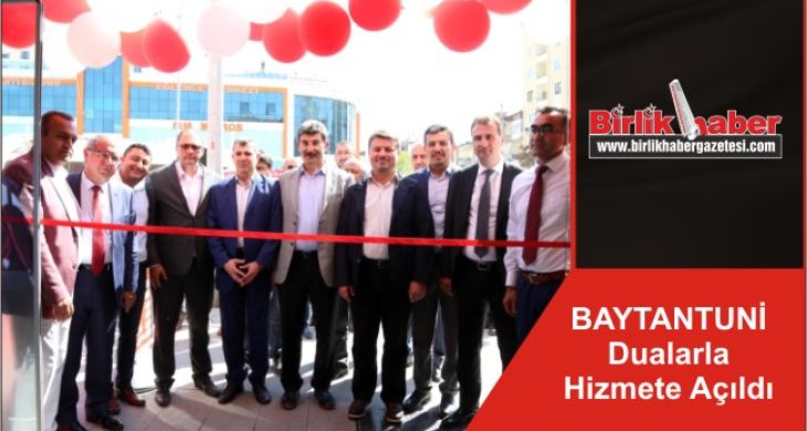 BAYTANTUNİ Dualarla Hizmete Açıldı