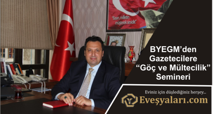 BYEGM’den Gazetecilere “Göç ve Mültecilik” Semineri