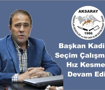 Başkan Kadir Eser Seçim Çalışmalarına Hız Kesmeden Devam Ediyor
