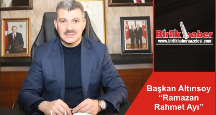 Başkan Altınsoy “Ramazan Rahmet Ayı”