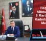 Başkan Altınsoy’un, 8 Mart Dünya Kadınlar Günü Mesajı