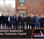 Belediye Başkanları İstişare Toplantısı Yapıldı