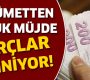 Borçlar siliniyor! Hükümetten büyük müjde