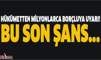 Borçluya son uyarı!