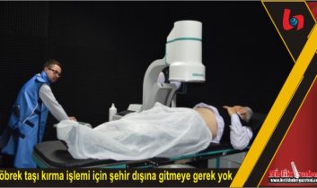 Böbrek taşı kırma işlemi için şehir dışına gitmeye gerek yok