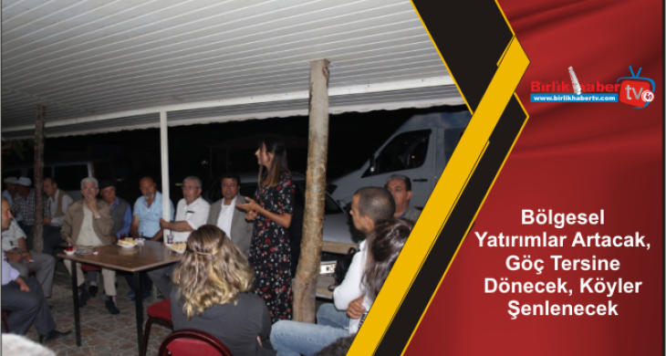 Bölgesel Yatırımlar Artacak, Göç Tersine Dönecek, Köyler Şenlenecek