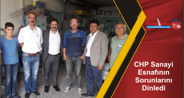 CHP Sanayi Esnafının Sorunlarını Dinledi