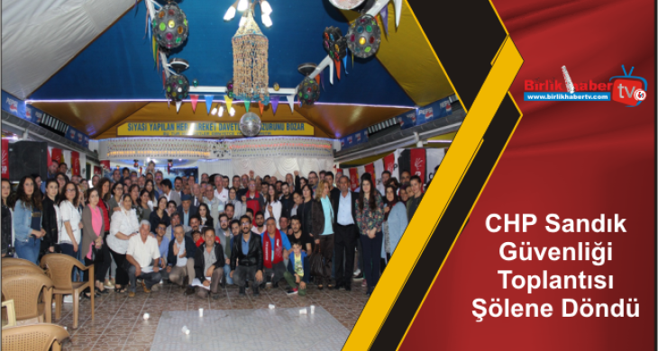 CHP Sandık Güvenliği Toplantısı Şölene Döndü