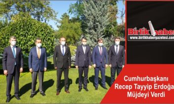 Cumhurbaşkanı Recep Tayyip Erdoğan Müjdeyi Verdi