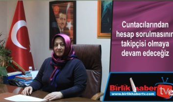 Cuntacılardan hesap sorulmasının takipçisi olmaya devam edeceğiz