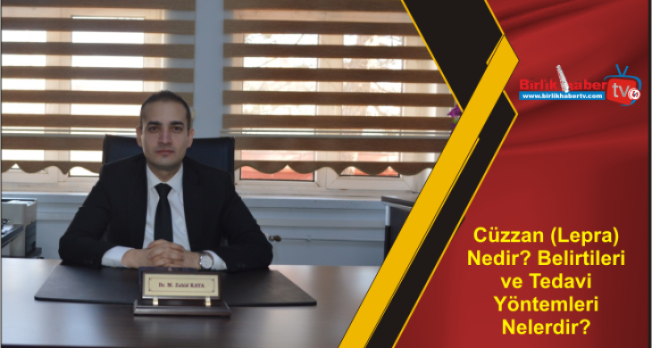 Cüzzan (Lepra) Nedir? Belirtileri ve Tedavi Yöntemleri Nelerdir?