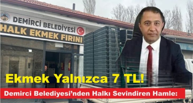 Demirci Belediyesi’nden Halkı Sevindiren Hamle: Ekmek Yalnızca 7 TL!