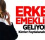 Erken emekliliği kaçıranlara müjde! İşte şartlar…