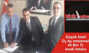 Düşük faizli Üç Ay ertelemeli 45 Bin TL kredi imkânı