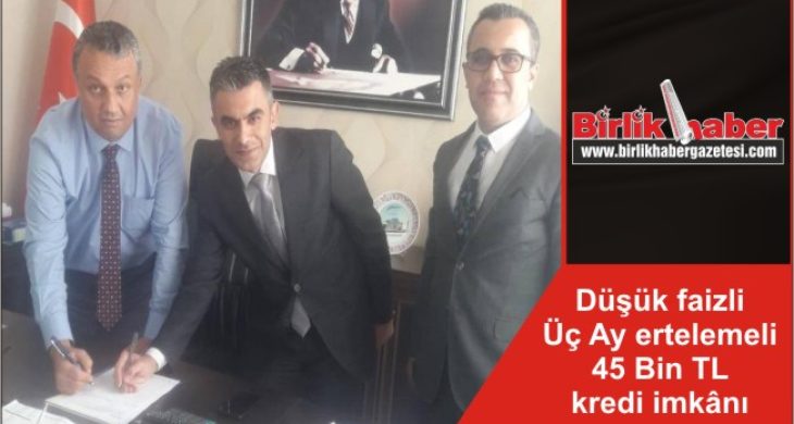 Düşük faizli Üç Ay ertelemeli 45 Bin TL kredi imkânı