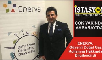 ENERYA, Güvenli Doğal Gaz Kullanımı Hakkında Bilgilendirdi