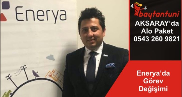 Enerya’da Görev Değişimi