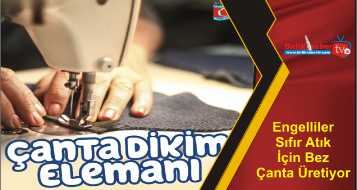 Engelliler Sıfır Atık İçin Bez Çanta Üretiyor