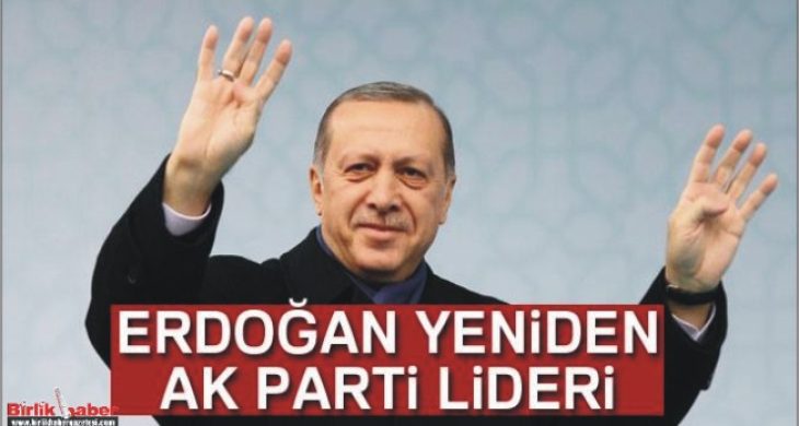 Erdoğan yeniden AK Parti lideri!